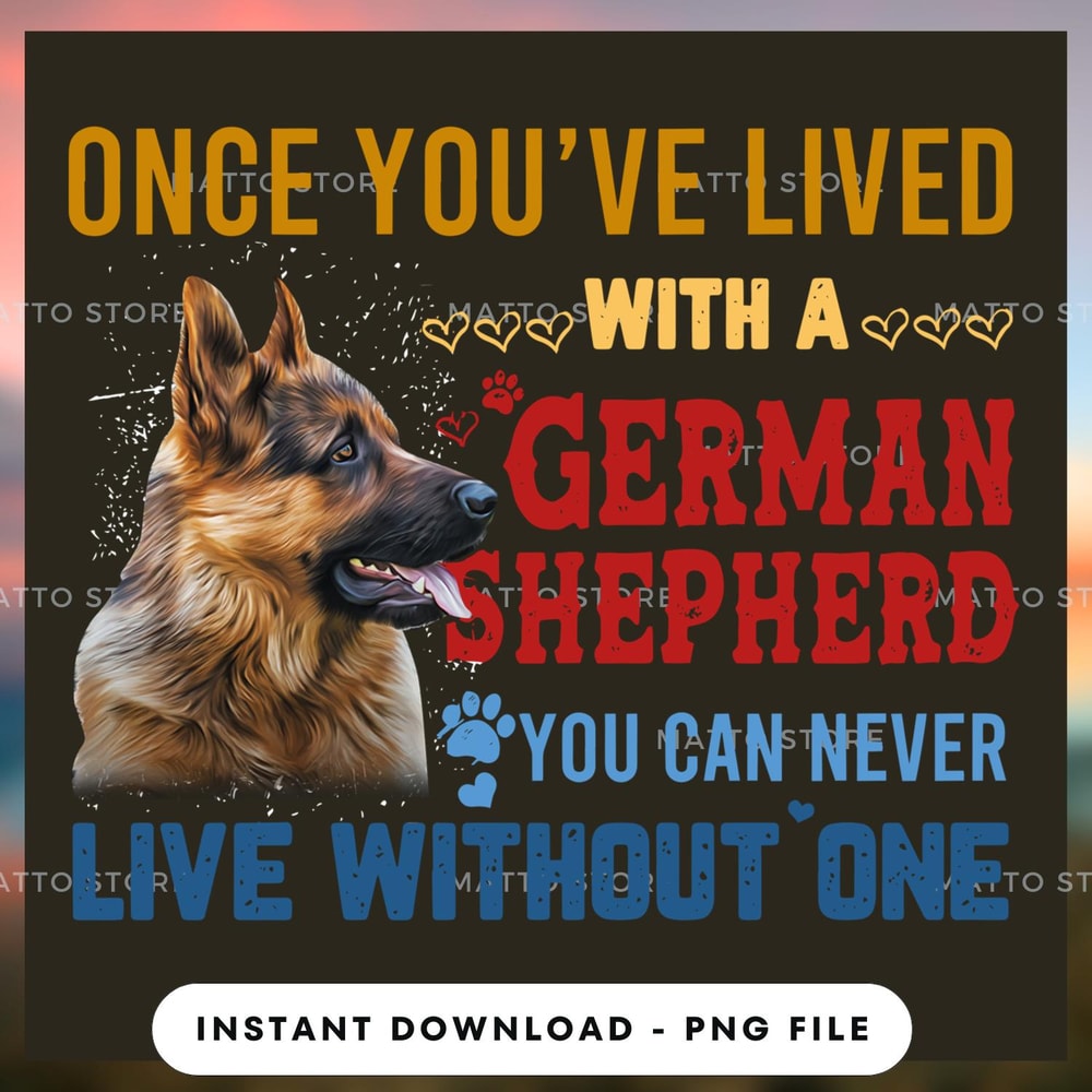 Once you've lived with a german shepherd you can never live without one.jpg