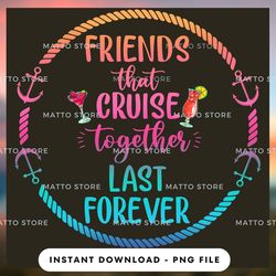 outdoor lover png design - friends that cruise together last forever - cruise gifts - instant download