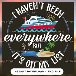 outdoor lover png design - i haven't been everywhere but it's on my list - cruise gifts - instant download