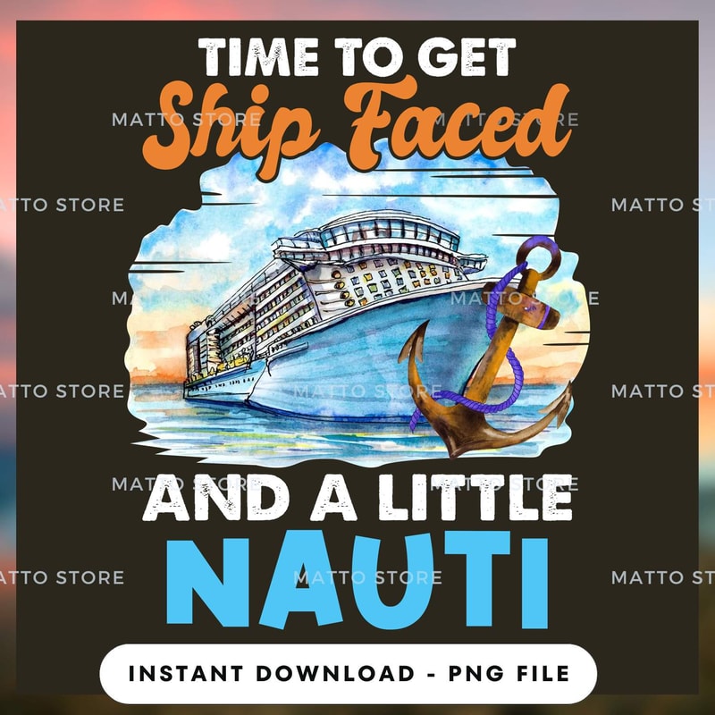 Time To Get Ship Faced And A Nauti - Love Cruise.jpg