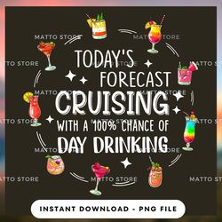 outdoor lover png design - todays forecast cruising with a 100 chance of day drinking - cruise gifts  - instant download