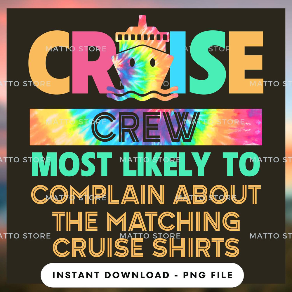 Cruise Crew Most Likely To Complain About The Matching Cruise Shirts - Cruise Gifts_3.jpg