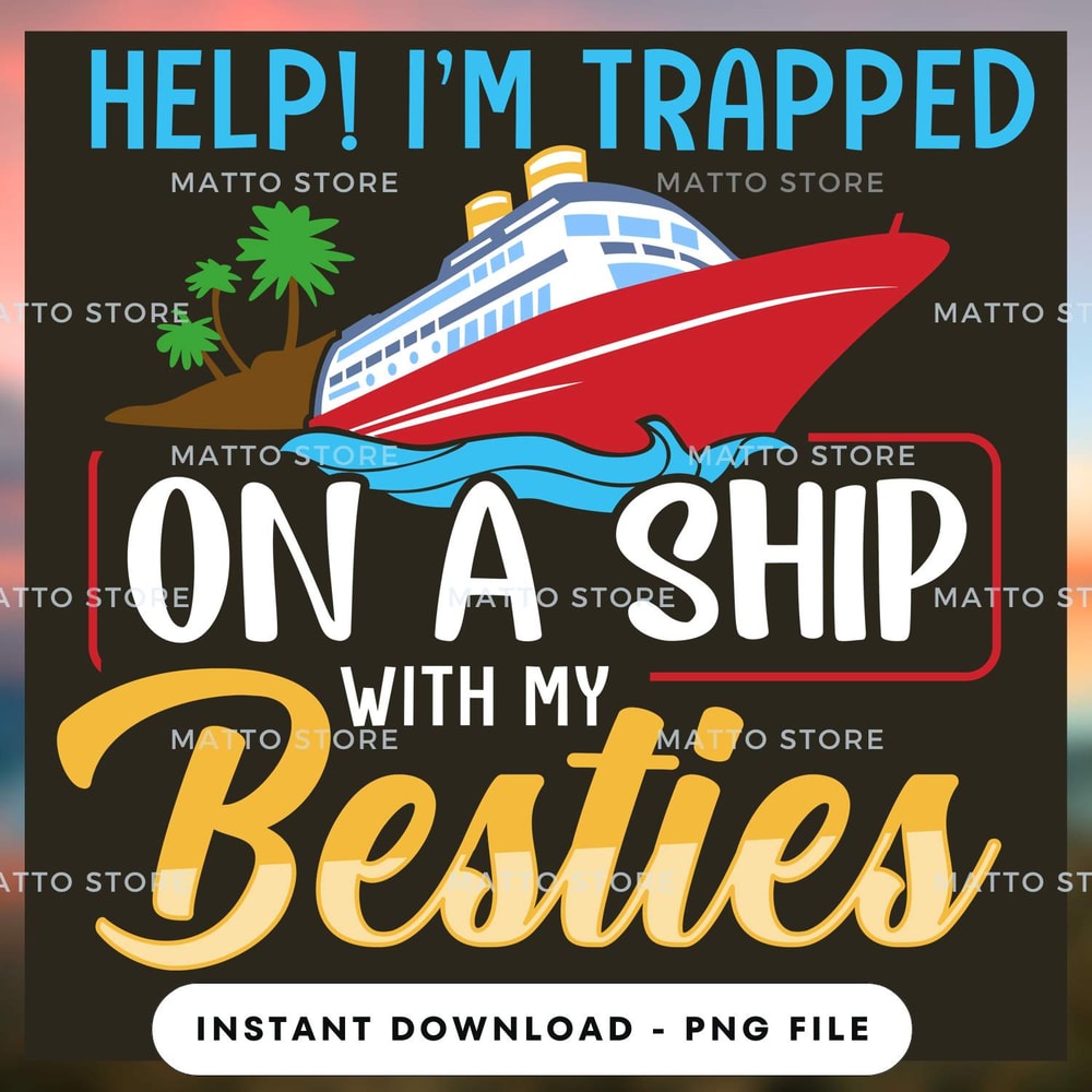 Help - I'm Trapped On A Ship With My Besties - Cruise Gifts_1.jpg