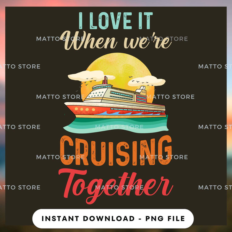 I Love It When We're Cruising Together - Love Cruise_1.jpg