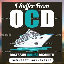 outdoor lover png design - i suffer from ocd - obsessive cruise disorder - cruise gifts  - instant download