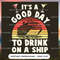 It's A Good Day To Drink On A Ship - Cruise Gifts_1.jpg