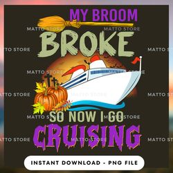 outdoor lover png design - my broom broke so now i go cruising - cruise gifts - instant download