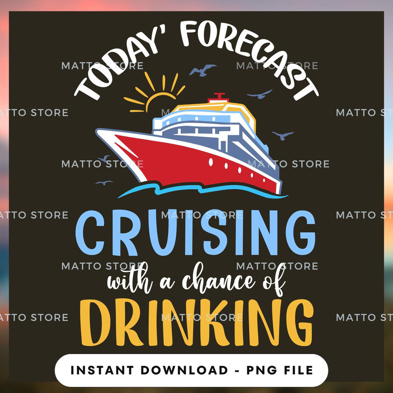 Today's Forecast Cruising With A Chance Of Drinking - Cruise Gifts_1_1.jpg