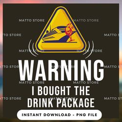 outdoor lover png design - warning - i bought the drink package - love cruise  - instant download