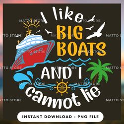 outdoor lover png design - i like big boats and i cannot lie - cruise gifts - instant download