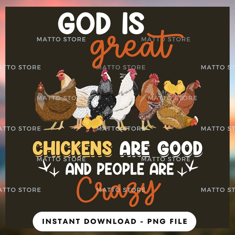 God Is Great Chickens Are Good People Are Crazy - Farm Gifts.jpg