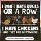 I Don't Have Ducks Or A Row I Have Chickens And They Are Everywhere - Farm Gifts.jpg