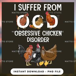 outdoor lover png design - i suffer from ocd - obsessive chicken disorder - farm gifts  - instant download