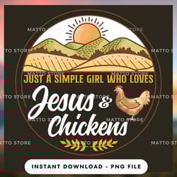 outdoor lover png design - just a simple girl who loves jesus and chickens - farm gifts - instant download