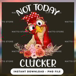 outdoor lover png design - not today clucker - farm gifts - instant download