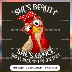 outdoor lover png design - she's beauty - she's grace - she'll peck you in the face- farm gifts - instant download