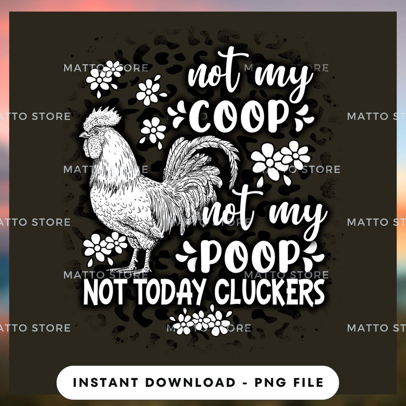 Not My Coop Not My Poop Not Today Cluckers - Farm Gifts_1.jpg