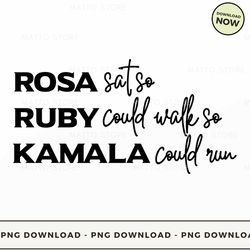 digital png file - rosa sat so ruby could walk png download, png file, printable png, instant download