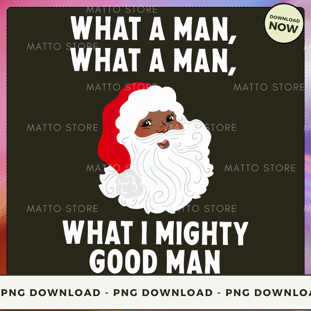 What A Man What A Mighty Good Man Black Santa Christmas_1.jpg