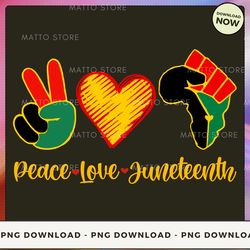 digital png file - peace love juneteenth png download, png file, printable png, instant download