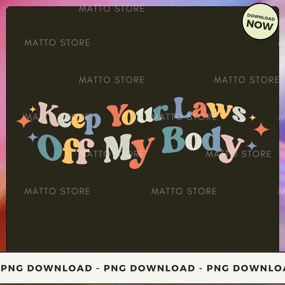 Keep your laws off my body.jpg