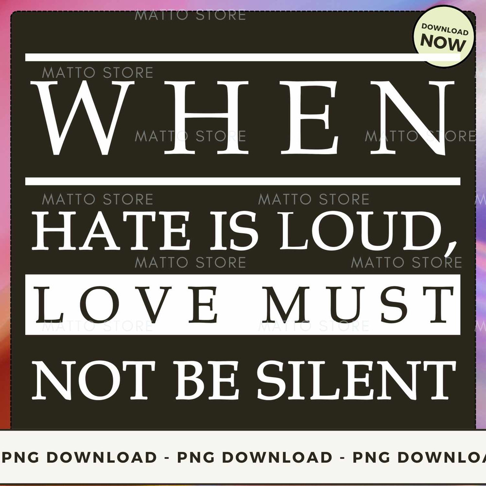 When Hate Is Loud Love Must Not Be Silent.jpg