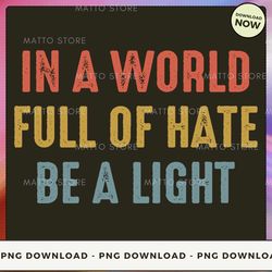 in a world full of hate png download, instant download matto store 43