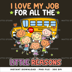i love my job for all the little reasons digital png file, instant download, png download