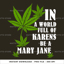 in a world full of karens be a mary jane digital png file, instant download, png download