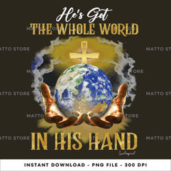 he's got the whole world faith-of-god, tshirt digital png file, png download