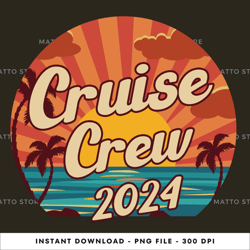 cruise crew 2024 - cruise gifts cruise, cruising digital png file, png download