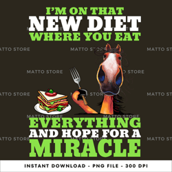 horse-i-m-on-that-new-diet-where-you-eat-everything-and-hope-for digital png file, png download