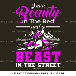i'm beauty cin the bed and a beast in the street digital png file, png download