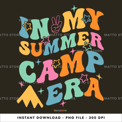 in my summer camp era camping, hobbies, outdoors, t-shirt digital png file, png download