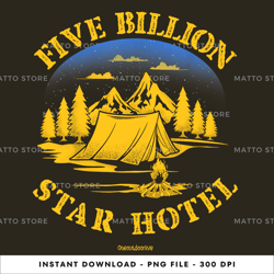 five billion star hotel camping, hobbies, outdoors, t-shirt digital png file, png download