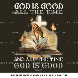 god is good all the time faith-of-god, tshirt digital png file, png download