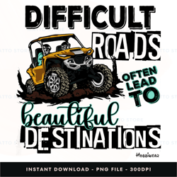 difficult roads often lead to beautiful destinations - utv digital png file, png download