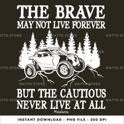 the brave may not live forever - utv racing, sports, utv digital png file, png download