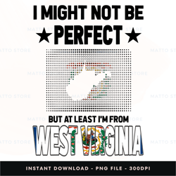 at least i'm from - west virginia west-virginia, west-virginia-girl, west-virginia-roots, wv-t-shirt digital png file,