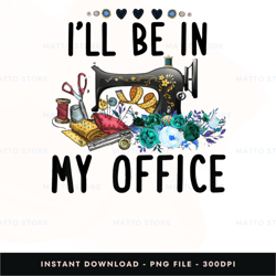 qas-yfx-0337 ill be in my office sewing quilting digital png file, png download