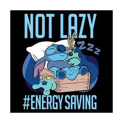 not lazy energy saving svg, trending svg, not lazy energy saving svg, stitch svg, lazy stitch svg, disney svg, stitch sl
