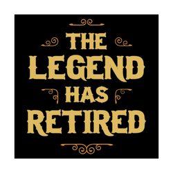 the legend has retired svg, trending svg, the legend has retired svg, retirement svg, grandma svg, grandpa svg, funny re
