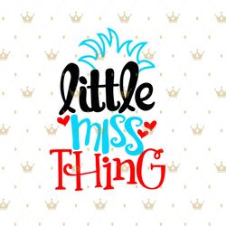 little miss thing dr seuss svg, dr seuss svg, dr seuss, miss thing dr seuss, little miss thing, miss thing svg, thing on