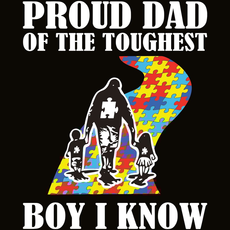 Pround Dad Of The Toughest Boy I Know Svg, Awareness Svg, Autism Svg, Pround Dad Svg, Autism Boy Svg, Autism Rainbow Svg, Autism Awareness Svg, Autism Kids Svg,