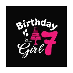 7th birthday girl birthday cake svg, birthday svg, 7th birthday girl, 7th birthday svg, 7 birthday girl svg, birthday gi