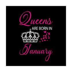 queens are born in january svg, birthday svg, queen svg, crown svg, january svg, birthday gift svg, happy birthday svg,