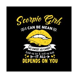 scorpio girls i can be mean as sweet as candy svg, birthday svg, scorpio girl svg, scorpio birthday, scorpio svg, sweet
