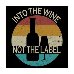 into the wine not the label svg, trending svg, into the wine not the label svg, wine svg, drinking svg, label svg, sunse