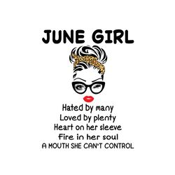 june girl hated by many loved by plenty svg, birthday svg, june girl svg, june birthday svg, june svg, born in june svg,