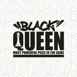 black queen most powerful piece in the game svg, melanin svg, black girl svg